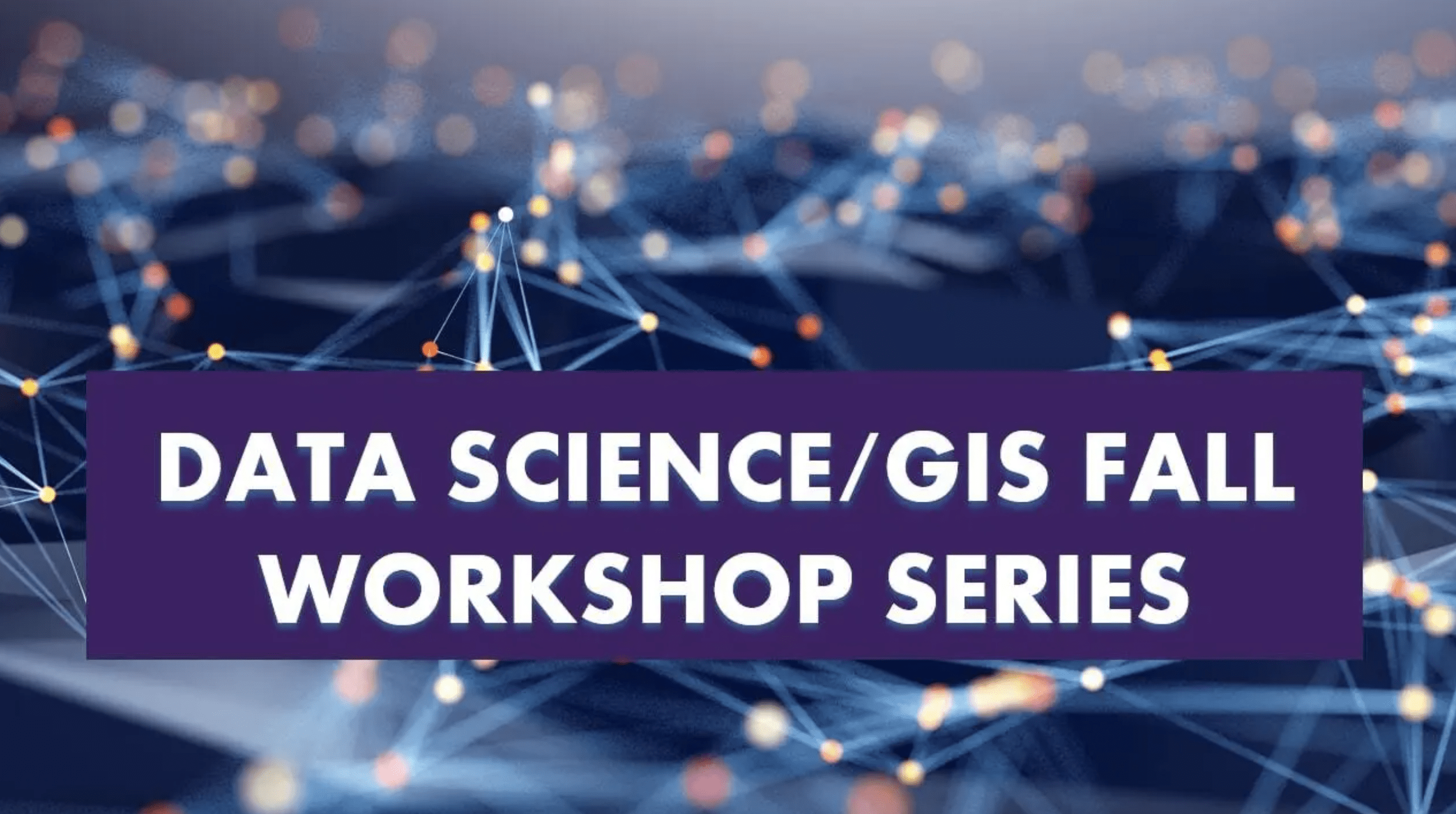 Data science/GIS fall workshop series